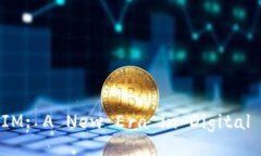 Understanding TokenIM: A New Era in Digital Identity Verific